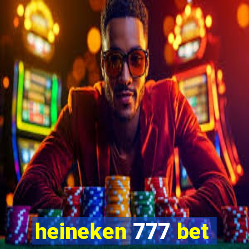 heineken 777 bet